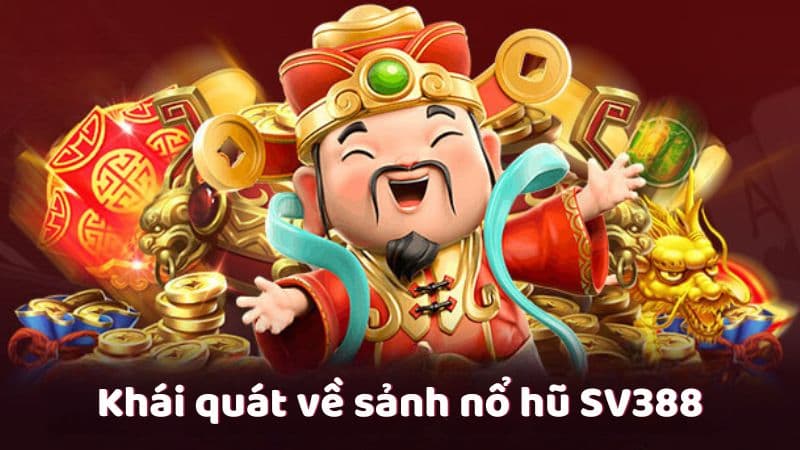 Giới thiệu về nổ hũ SV388