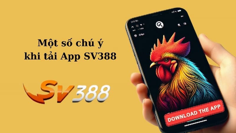 Những lưu ý khi tải app SV388 phải biết